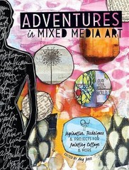 Adventures in Mixed Media Art: Inspiration, Techniques and Projects for Painting