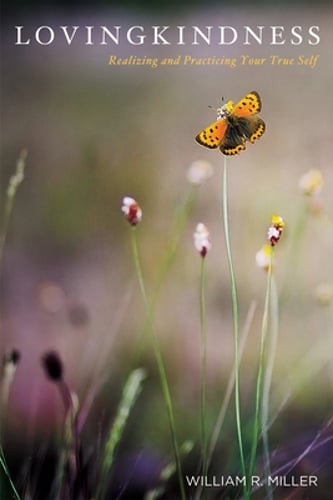 Lovingkindness: Realizing and Practicing Your True Self by PhD Miller, William R