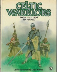 CELTIC WARRIORS 400 BC – AD 1600 (Blandford Press HC, 1986) Tim Newark HISTORY