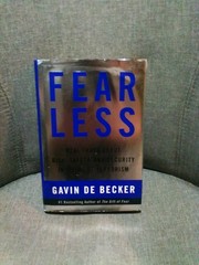 Fear Less: Real Truth About Risks, Safety, and Security FIRST EDITION