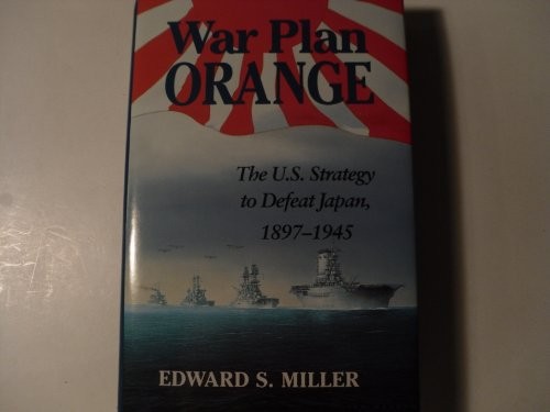 War Plan Orange : The U. S. Strategy to Defeat Japan, 1897-1945 H
