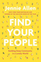 Find Your People: Building Deep Community in a Lonely World – Allen, Jennie …