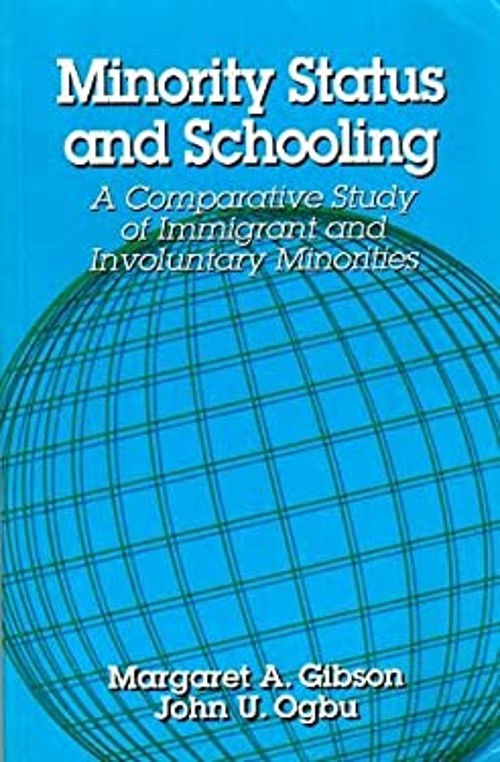 Minority Status and Schooling : A Comparative Study of Immigrant