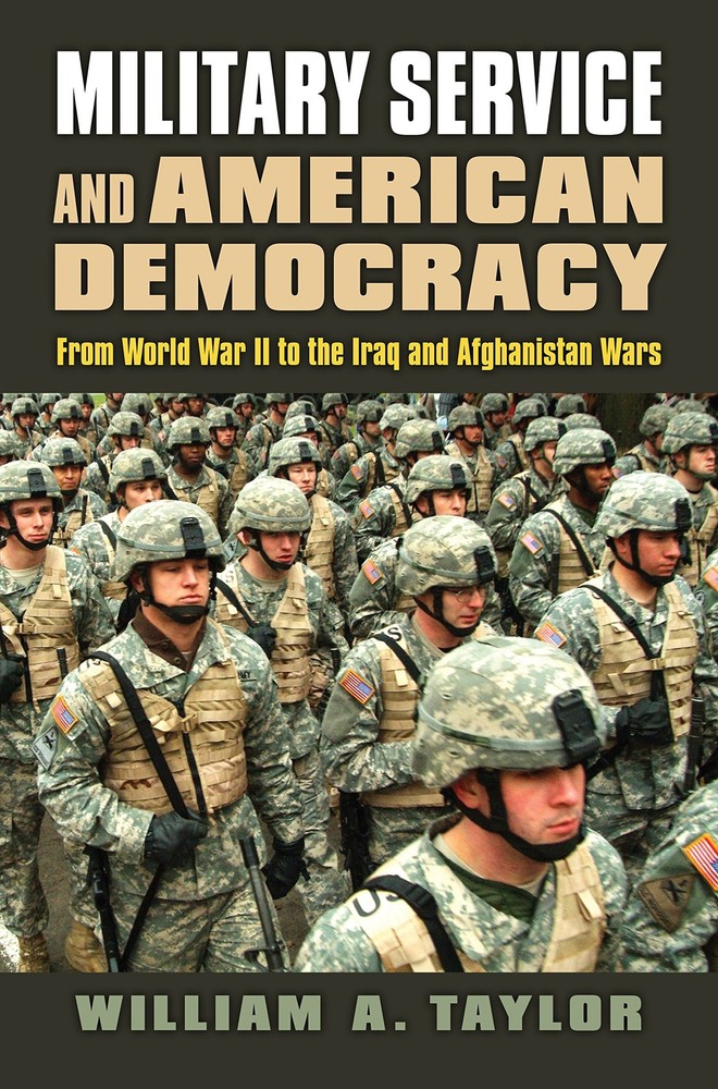 Military Service and American Democracy: From World War II to the Iraq and A…