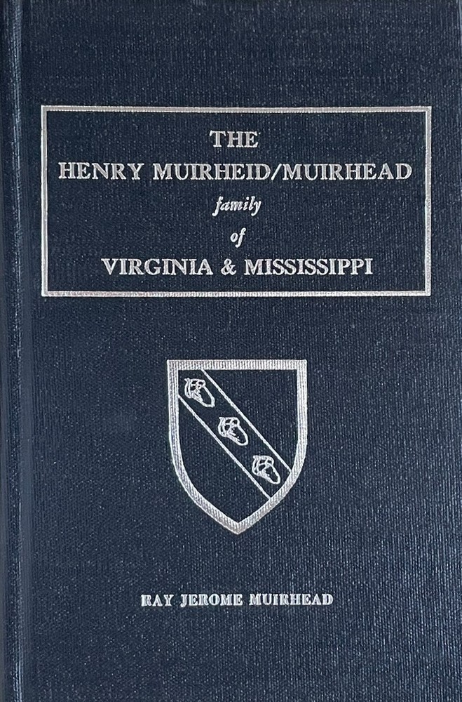 The Henry Muirheid / Muirhead Family of Virginia & Mississippi / HC