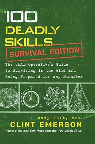 100 Deadly Skills: Survival Edition: The SEAL Operative’s G… by Emerson, Clint