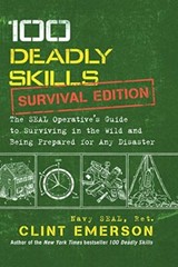 100 Deadly Skills: Survival Edition: The SEAL Operative’s G… by Emerson, Clint