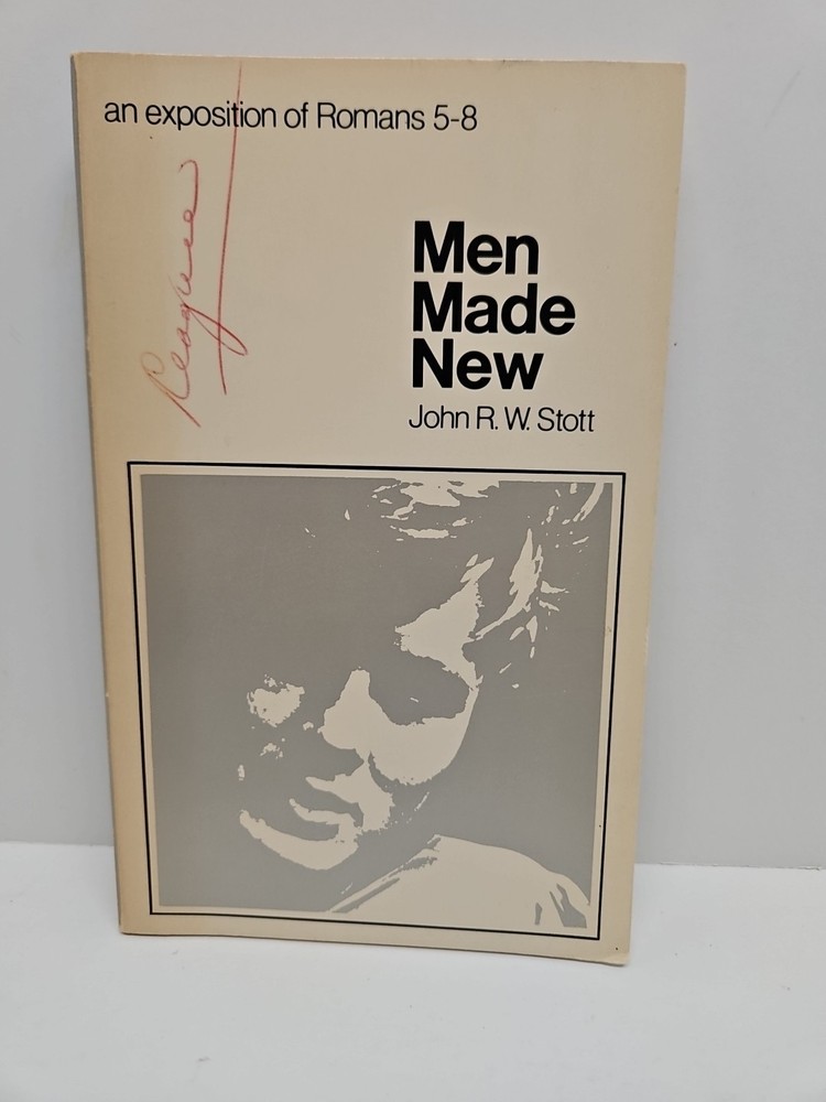 Men Made New: An Exposition of Romans 5-8 by John R. W. Stott 1969 PB