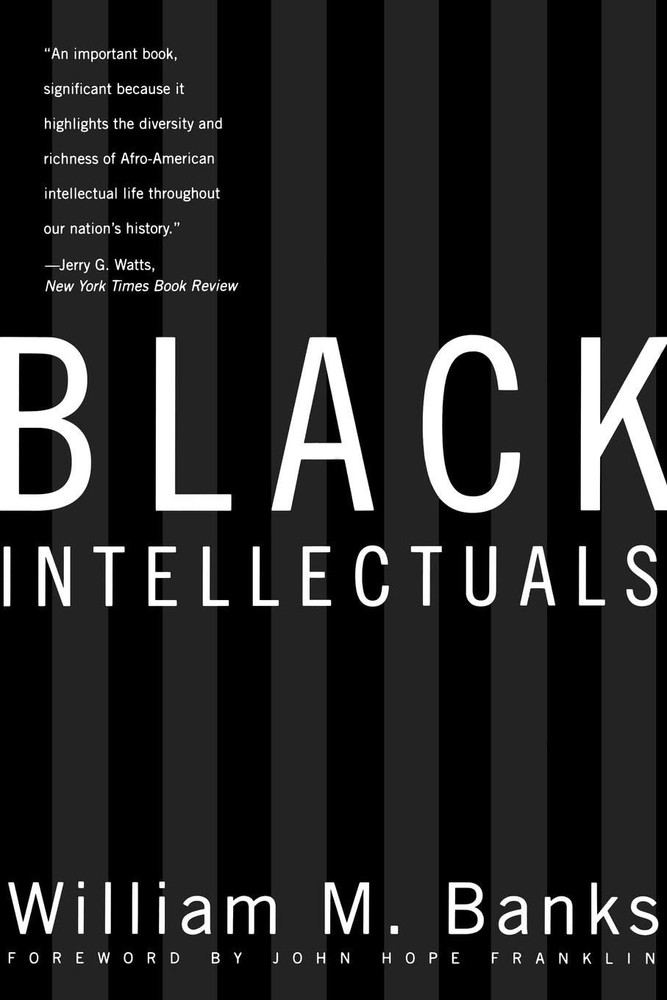 Black Intellectuals: Race and Responsibility in American Life (New Edition)