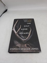 The Only Good Indians – Stephen Graham Jones (HCDJ) First Edition / 3rd Print