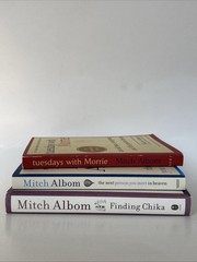 Mitch Albom Lot: Tuesdays with Morrie ~ Finding Chika ~ The Next Five People