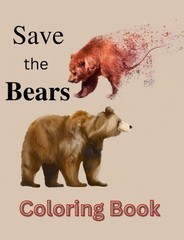 Save the Bears Coloring Book for Adults Teens 108 Pages 8.5 x 11 for All Ages