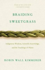 Braiding Sweetgrass: Indigenous Wisdom, Scientific Knowledge and the Teac – GOOD
