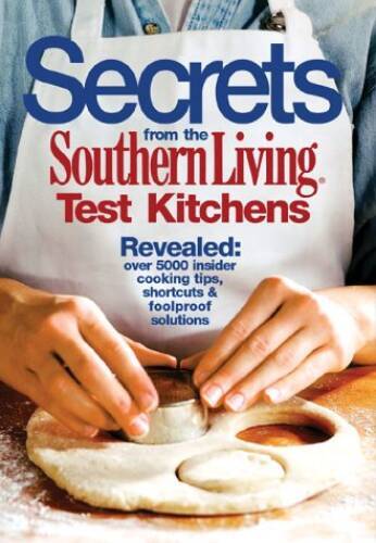 Secrets from the Southern Living Test Kitchens – Hardcover – GOOD