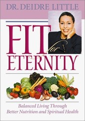 FIT FOR ETERNITY: BALANCED LIVING THROUGH BETTER NUTRITION By Deidre Little *VG*