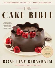 The Cake Bible, 35th Anniversary Edition by Rose Levy Beranbaum: New