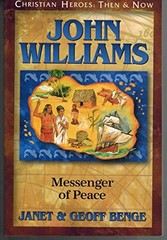 John Williams: Messenger of Peace (Christian Heroes: Then and …