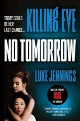 Killing Eve: No Tomorrow – Paperback By Jennings, Luke – GOOD
