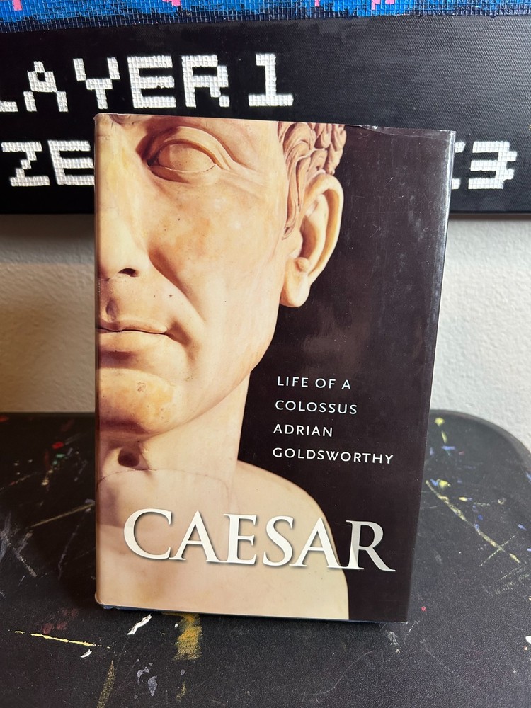 CAESAR: LIFE OF A COLOSSUS By Adrian Goldsworthy – Hardcover W/ Dust Jacket