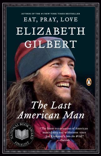 The Last American Man by Gilbert, Elizabeth