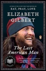 The Last American Man by Gilbert, Elizabeth