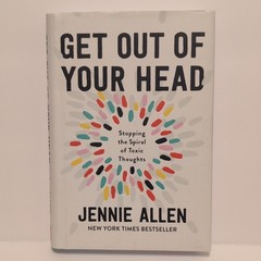 Jennie Allen Get Out of Your Head: Stopping Toxic Thoughts WaterBrook HC 2020