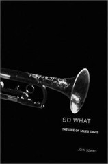 SO WHAT: THE LIFE OF MILES DAVIS By John Szwed – Hardcover **Mint Condition**