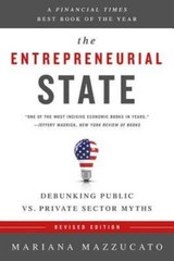 The Entrepreneurial State: Debunking Public vs. Private Sector Myths – GOOD