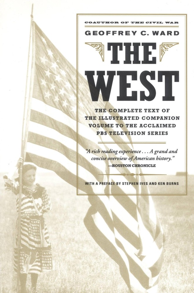 The West: An Illustrated History – paperback Burns, Ken|Ward, Geoffrey C.|Iv…