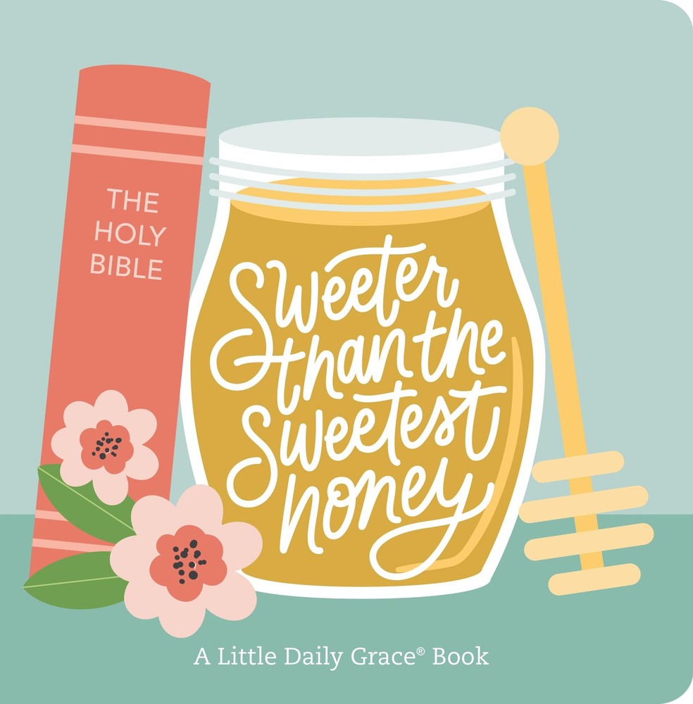 Sweeter than the Sweetest Honey – board book The Daily Grace Co.