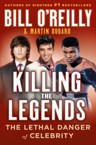 Killing the Legends: The Lethal Danger of Celebrity – Hardcover – GOOD
