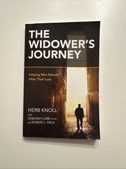 The Widower’s Journey: Helping Men Rebuild After Their Loss – Knoll, Herb – Good
