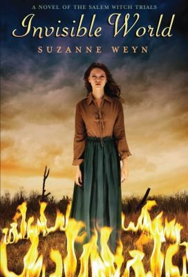 Invisible World: A Novel of the Salem Witch Trials by Weyn, Suzanne