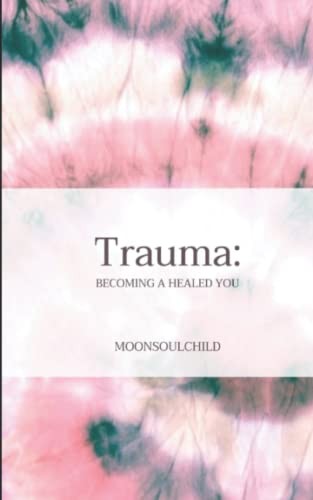 Trauma: Becoming a Healed You – VERY GOOD