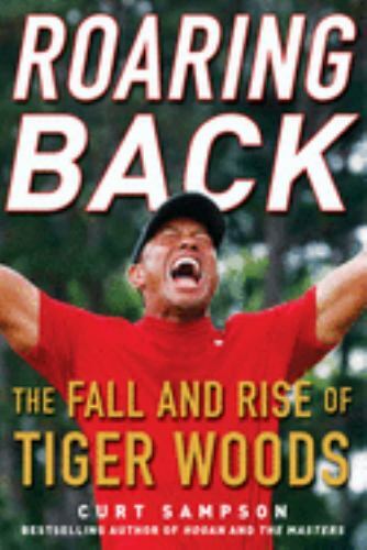 Roaring Back: The Fall and Rise of Tiger Woods – Hardcover – GOOD