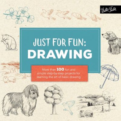 Just for Fun: Drawing : More Than 100 Fun and Simple Step-By-step