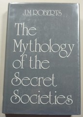 The Mythology of the Secret Societies 1972 Roberts Freemasons Conspiracy Theory