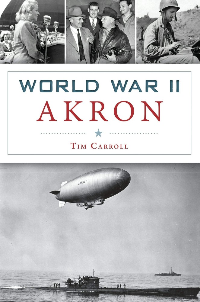 NEW The History Press World War II Akron, OH 9781467139731 Military Trade Paperb