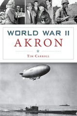 NEW The History Press World War II Akron, OH 9781467139731 Military Trade Paperb
