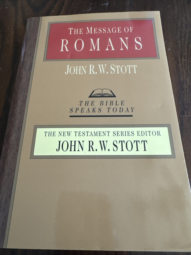 Message of Romans : God’s Good News for the World by John R. W. Stott (2001,…