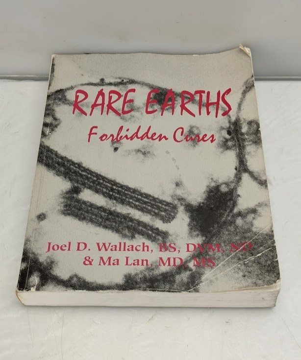 Rare Earths: Forbidden Cures, Joel D. Wallach, BS, DVM, ND & Ma Lan MD, MS