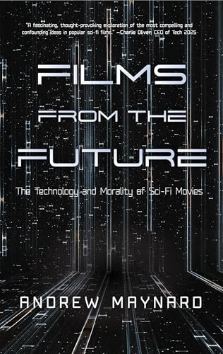 Films from the Future: The Technology and Moralit… by Maynard, Andrew Hardback