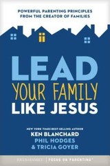 Lead Your Family Like Jesus: Powerful Parenting Principles from the Creat – GOOD