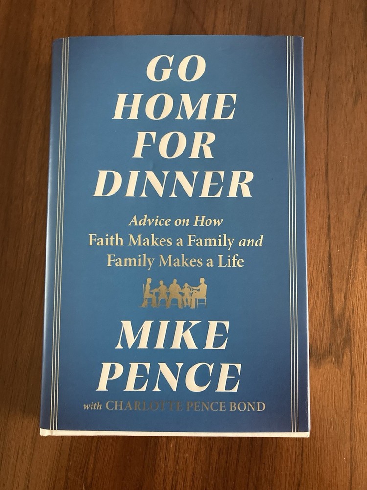 Go Home for Dinner – by Mike Pence (Hardcover) NEW!