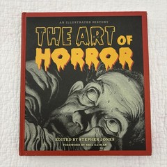 The Art of Horror: An Illustrated History, edited by Stephen Jones