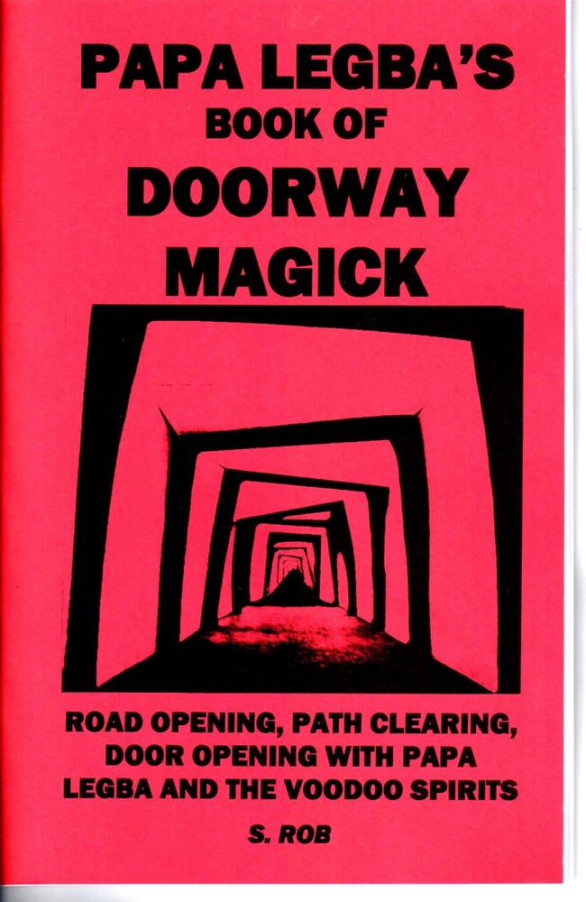 PAPA LEGBA’S BOOK OF DOORWAY MAGICK S. Rob road opening voodoo occult