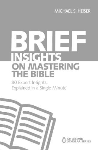 Michael S. Heiser Brief Insights on Mastering the Bible (Paperback) (UK IMPORT)