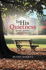 In His Quietness: Praise, Poems, and Devotions – Basquez, Ruth E. – paperbac…