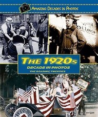 The 1920s Decade in Photos: The Roaring Twenties (Amazing Decades in – GOOD