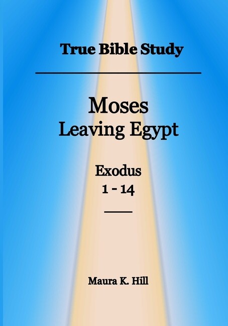 True Bible Study – Moses Leaving Egypt Exodus 1-14